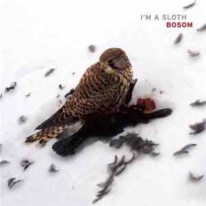 I'm a Sloth - Bosom FLAC