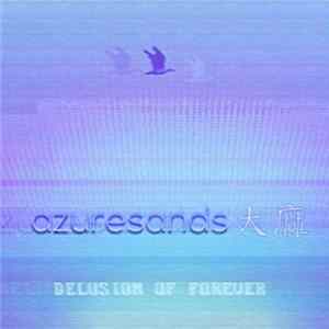 AZURESANDS 大麻 - Delusion Of Forever FLAC
