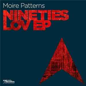 Moire Patterns - Nineties Lov EP FLAC