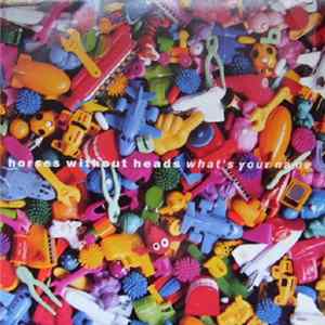 Horses Without Heads - What's Your Name FLAC