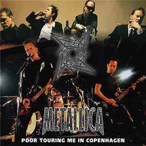 Metallica - Poor Touring Me In Copenhagen FLAC