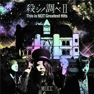 MUCC - 殺シノ調べⅡ This Is Not Greatest Hits FLAC