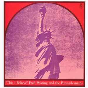 Fred Waring And The Pennsylvanians - This I Believe FLAC