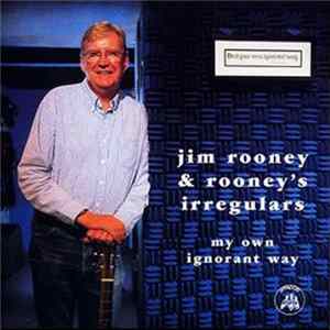 Jim Rooney & Rooney's Irregulars - My Own Ignorant Way FLAC