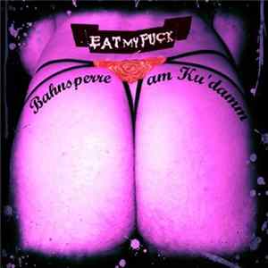 Eat My Fuck - Bahnsperre am Ku'damm FLAC