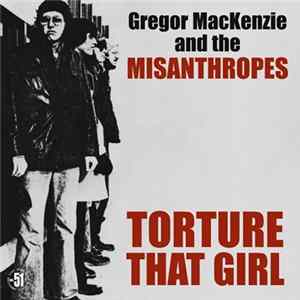 Gregor Mackenzie And The Misanthropes - Torture That Girl FLAC