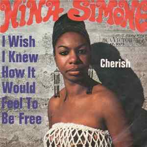 Nina Simone - I Wish I Knew How It Would Feel To Be Free / Cherish FLAC