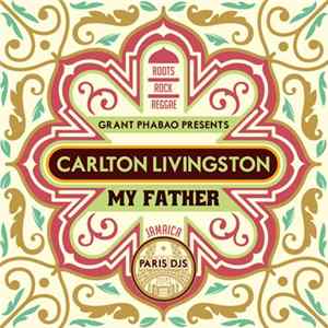 Grant Phabao Presents Carlton Livingston - My Father FLAC