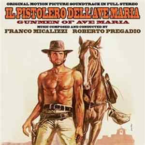 Franco Micalizzi / Roberto Pregadio - Il Pistolero Dell'Ave Maria (Original Motion Picture Soundtrack In Full Stereo) FLAC