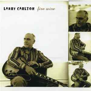 Larry Carlton - Fire Wire FLAC