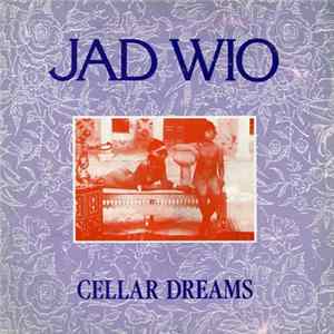 Jad Wio - Cellar Dreams FLAC