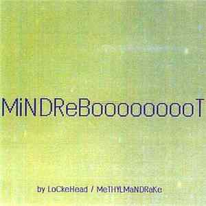 LoCkeHead / MeTHYLMaNDRaKe - MiNDReBooooooooT FLAC