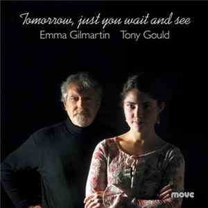 Emma Gilmartin, Tony Gould - Tomorrow, Just You Wait And See FLAC