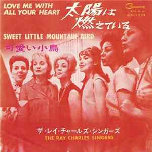 ザ・レイ・チャールズ・シンガーズ - 太陽は燃えている = Love Me With All Your Heart FLAC