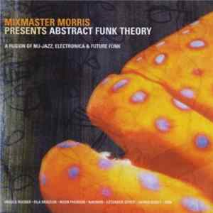 Mixmaster Morris - Abstract Funk Theory FLAC