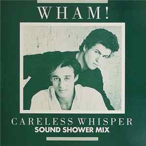 Wham! - Careless Whisper (Sound Shower Mix) FLAC