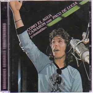 Camaron Con Paco De Lucia Y Tomatito - Como El Agua FLAC