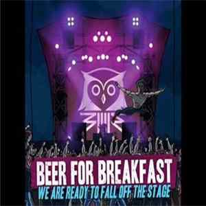 Beer For Breakfast - We Are Ready To Fall Off The Stage FLAC