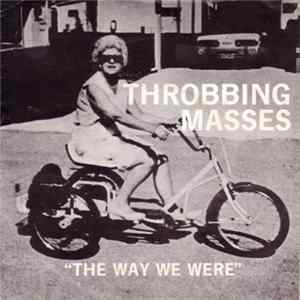 The Throbbing Masses - The Way We Were / Nothing FLAC