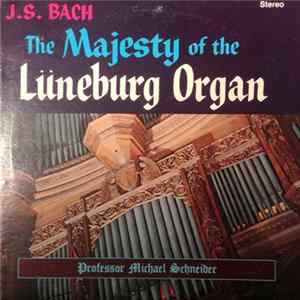 J.S. Bach, Professor Michael Schneider - The Majesty Of The Lüneburg Organ FLAC