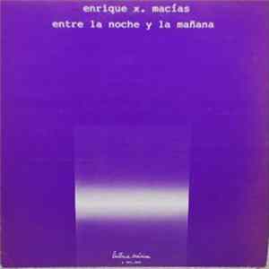 Enrique X. Macias - Entre La Noche Y La Mañana FLAC