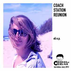 Coach Station Reunion - eli e.p. FLAC