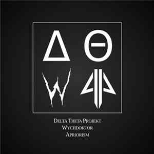 Apriorism / Wychdoktor / Delta Theta Projekt - ΔΘWA FLAC
