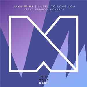 Jack Wins Feat. Francci Richard - I Used To Love You FLAC