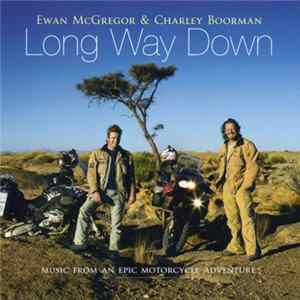 Ewan McGregor & Charley Boorman - Long Way Down (Music From The TV Series) FLAC