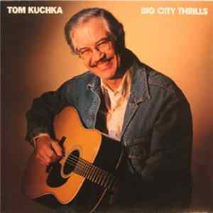 Tom Kuchka - Big City Thrills FLAC