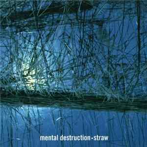 Mental Destruction - Straw FLAC