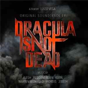 Flesh , Resident Alien, Mortiis, Warten With Vlad, 3TEETH, Klein - Dracula Is Not Dead - Original Soundtrack EP FLAC