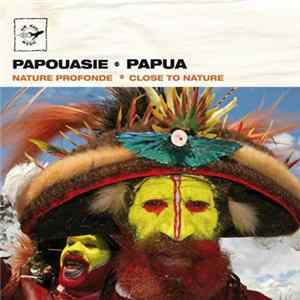 Various - Papouasie - Nature Profonde = Papua - Close To Nature FLAC