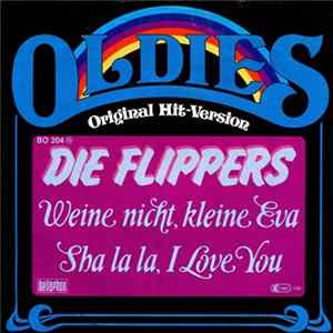 Die Flippers - Weine Nicht Kleine Eva / Sha La La, I Love You FLAC