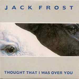 Jack Frost - Thought That I Was Over You FLAC