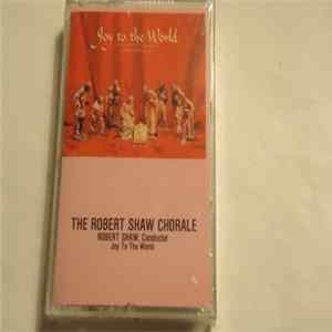 The Robert Shaw Chorale, Robert Shaw - Joy To The World FLAC