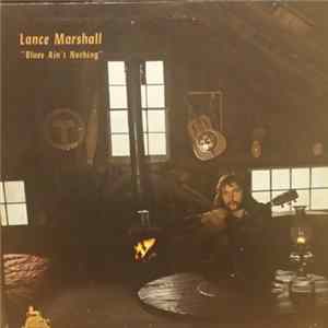 Lance Marshall - Blues Ain't Nothing FLAC