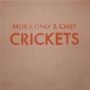Moka Only & Chief - Crickets FLAC