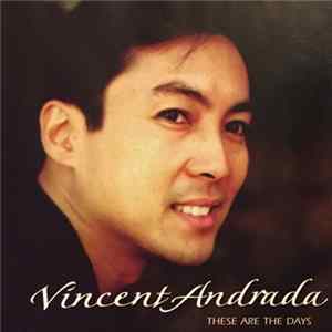 Vincent Andrada - These Are The Days FLAC