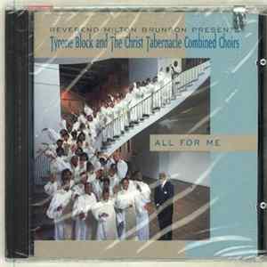 Reverend Milton Brunson Presents Tyrone Block And The Christ Tabernacle Combined Choirs - All For Me FLAC
