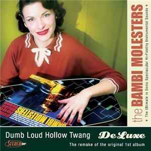 The Bambi Molesters - Dumb Loud Hollow Twang De Luxe FLAC