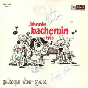 Johnnie Bachemin Trio - Johnnie Bachemin Trio Plays For You FLAC