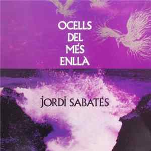 Jordi Sabatés - Ocells Del Més Enllà FLAC