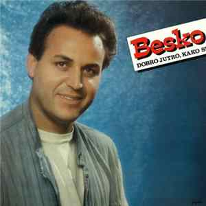 Hamid Ragipović Besko - Dobro Jutro, Kako Si FLAC