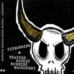 Trapped Within Burning Machinery, pigeonwing - Split FLAC