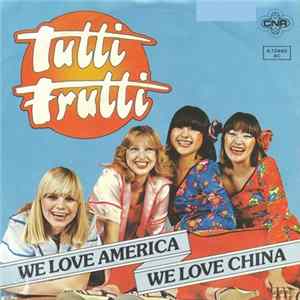 Tutti Frutti - We Love America We Love China FLAC