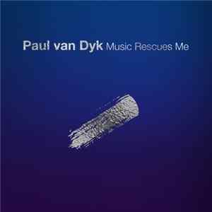 Paul van Dyk - Music Rescues Me FLAC