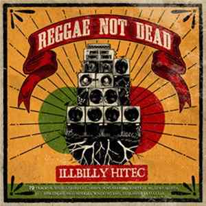 Illbilly Hitec - Reggae Not Dead FLAC