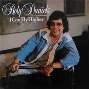 Roly Daniels - I Can Fly Higher FLAC