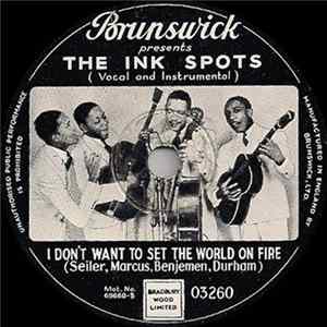 The Ink Spots - I Don't Want To Set The World On Fire / Hey Doc! FLAC